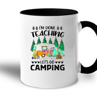 Im Done Teaching Lets Go Camping Accent Mug - Seseable