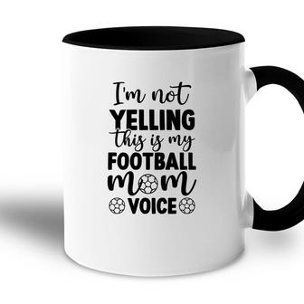 Im Not Yelling This Is My Football Mom Voice Full Black Accent Mug - Seseable