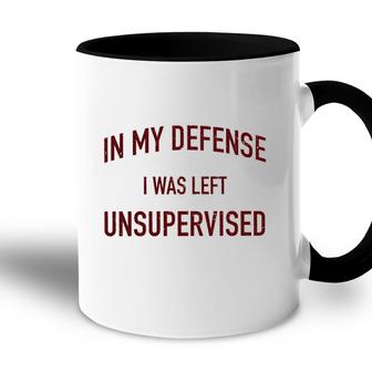In My Defence I Was Left Unsupervised 2022 Trend Accent Mug - Seseable