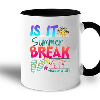 Is It Summer Break Yet Educator Life Teacher Kids Graduation Accent Mug - Seseable