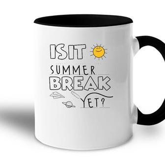 Is It Summer Break Yet Teacher End Of Year Last Day Accent Mug - Seseable