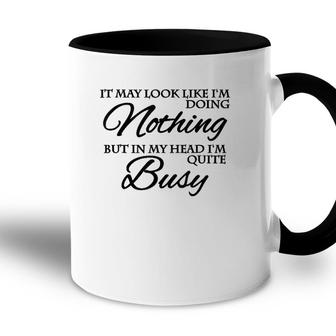 It May Look Like Im Doing Nothing Accent Mug - Seseable