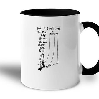 Its A Long Way To The Top If You Wanna Rock And Roll Accent Mug | Mazezy