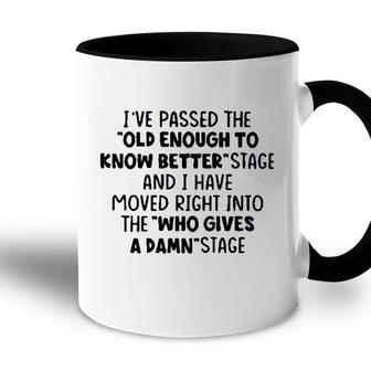 Ive Passed The Old Enough To Know Better Accent Mug - Seseable