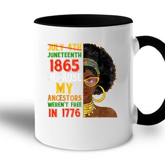 July 4Th Juneteenth 1865 Because My Ancestors Black Woman Accent Mug - Seseable