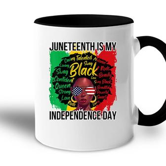 Juneteenth Is My Independence Day Black History 4Th Of July Accent Mug - Seseable