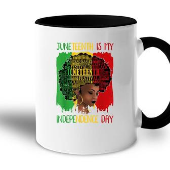 Juneteenth Is My Independence Day Black Women 4Th Of July Accent Mug - Seseable