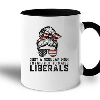 Just A Regular Mom Trying Not To Raise Liberals Funny Mom Accent Mug - Seseable