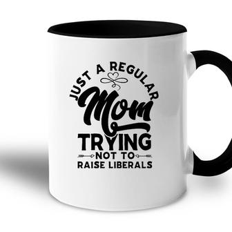 Just A Regular Mom Trying Not To Raise Liberals Mothers Day Arrows Accent Mug - Seseable
