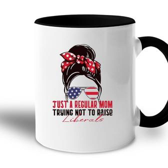 Just A Regular Mom Trying Not To Raise Liberals Republican Accent Mug - Seseable