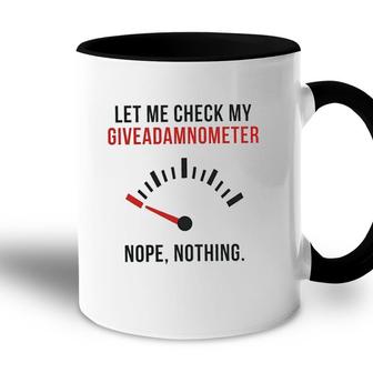 Let Me Check My Giveadamnometer New Trend 2022 Accent Mug - Seseable