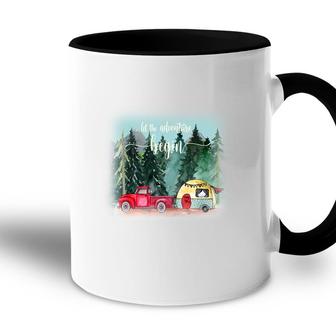 Let The Adventure Begin Camp Life Idea Gift Accent Mug - Seseable