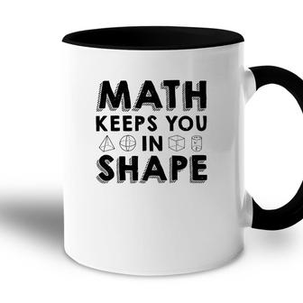 Math Keeps You In Shape Math Teacher Black Version Accent Mug - Seseable