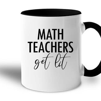 Math Teachers Get Lit Basic Funny Quote Accent Mug - Seseable