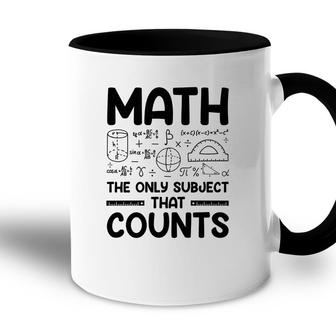 Math The Only Subject That Counts Black Version Accent Mug - Seseable