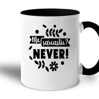 Me Sarcastic Never Sarcastic Funny Quote Accent Mug - Seseable
