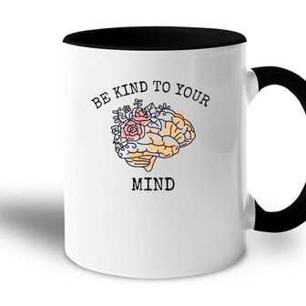 Mental Health Awareness Month Be Kind To Your Mind Accent Mug - Seseable