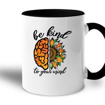 Mental Health Awareness Sunflower Brain Be Kind To Your Mind Accent Mug - Seseable