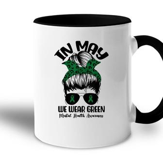 Messy Bun In May We Wear Green Mental Health Awareness Month Accent Mug - Seseable