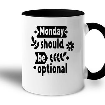 Monday Should Be Optional Sarcastic Funny Quote Accent Mug - Seseable