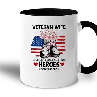 Most People Never Meet Their Heroes I Married Mine Im A Proud Veterans Wife Accent Mug - Seseable
