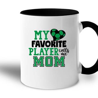 My Favorite Soccer Player Calls Me Mom Green Gift Accent Mug - Seseable