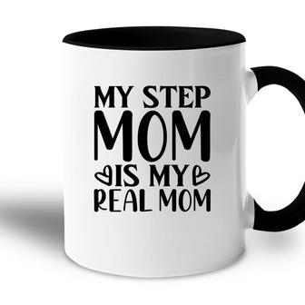 My Stepmpm Is My Real Mom 2022 Happy Mothers Day Accent Mug - Seseable