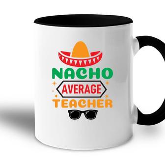 Nacho Average Teacher Black Glasses And Color Hat Accent Mug - Seseable