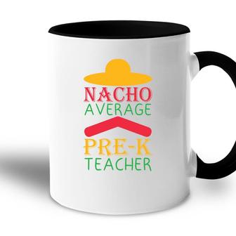 Nacho Average Teacher Prek Colorful Letters Accent Mug - Seseable