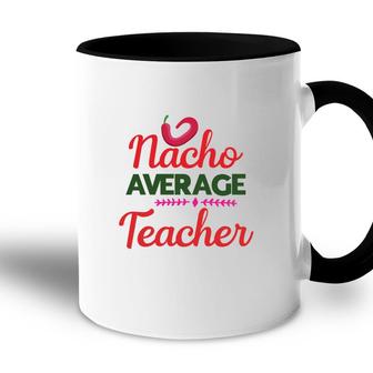 Nacho Average Teacher Red Chilly Mexico Featured Accent Mug - Seseable