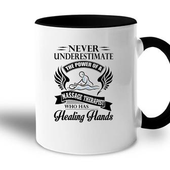 Never Underestimate The Power Of A Massage Therapist Who Has Healing Hands White Version Accent Mug - Seseable