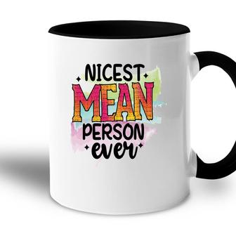 Nicest Mean Person Ever Sarcastic Funny Quote Accent Mug - Seseable