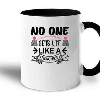 No One Gets Lit Like A Teacher Great Graphic Accent Mug - Seseable
