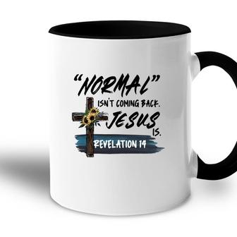 Normal Isnt Coming Back But Jesus Is Faith Sunflower Accent Mug - Seseable