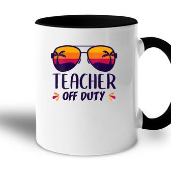 Off Duty Teacher Funny Last Day Teachers Appreciation Gift Accent Mug - Seseable