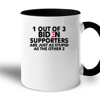 One Out Of 3 Biden Supporters Are Just As Stupid Accent Mug | Mazezy