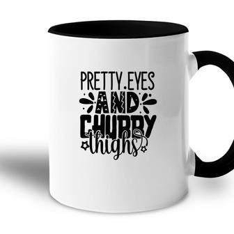 Pretty Eyes And Chubby Thighs Cute Text Idea Gift Accent Mug - Seseable