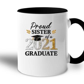 Proud Sister Of A 2021 Graduate Senior Graduation Grad Accent Mug - Seseable