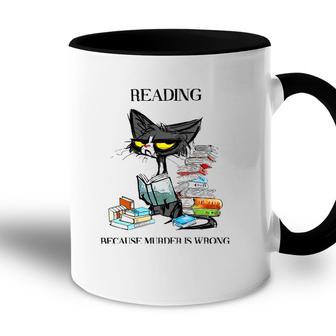 Reading Because Murder Is Wrong Cat And Books Accent Mug | Mazezy