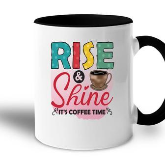Rise And Shine It Is Coffee Time For You New Accent Mug - Seseable
