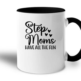 Stepmoms Have All The Fun Happy Mothers Day Accent Mug - Seseable