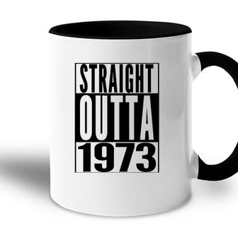 Straight Outta 1973 49Th Birthday 49 Years Old Gift Accent Mug - Seseable