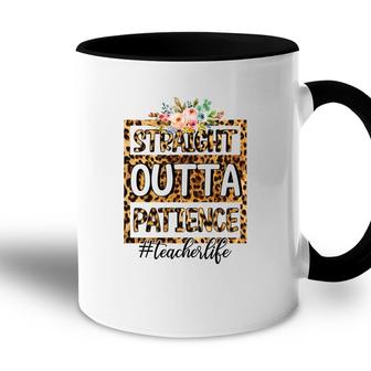 Straight Outta Patience At Work Is Perfect Teacher Life Accent Mug - Seseable