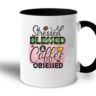 Stressed Blessed Coffee Obsessed Idea New Accent Mug - Seseable