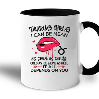 Taurus Girls I Can Be Mean Or As Sweet As Candy Accent Mug - Seseable