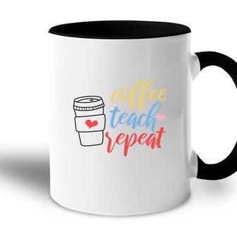 Teacher Coffee Teach Repeat Coffee Great Accent Mug - Seseable