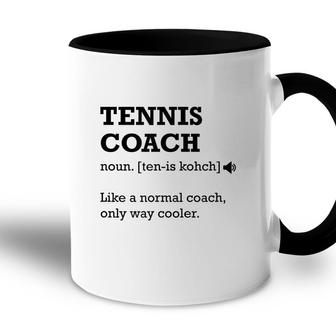 Tennis Coach Like A Normal Coach Only Way Cooler Accent Mug - Seseable