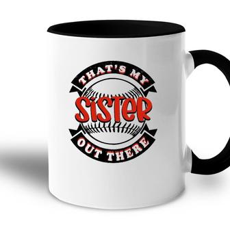 Thats My Sister Out There Baseball Softball Accent Mug | Mazezy