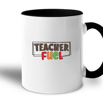The Teacher Fuel Is Knowledge And Enthusiasm For The Job Accent Mug - Seseable