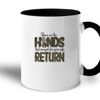 There Are The Hands That Prayed For Your Safe Return Hero Dad Accent Mug - Seseable